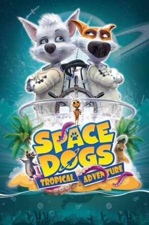 Space Dogs: Tropical Adventure (2020)