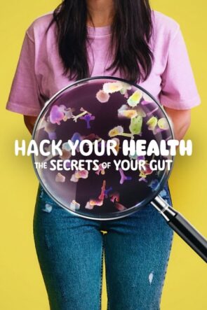 Hack Your Health: The Secrets of Your Gut (2024)